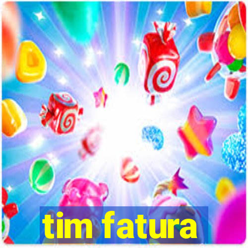 tim fatura